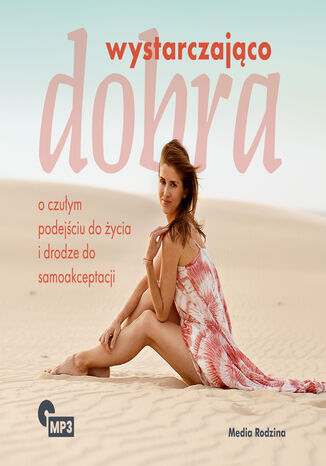 Wystarczająco dobra. O czułym podejściu do życia i drodze do samoakceptacji Małgorzata Mostowska - audiobook MP3