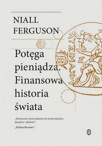 Potęga pieniądza. Finansowa historia świata Niall Ferguson - okladka książki