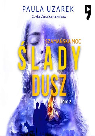 Ślady dusz: Szamańska moc. Tom 2 Paula Uzarek - audiobook MP3