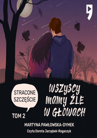 Wszyscy mamy źle w głowach. Tom 2: Stracone szczęście Martyna Pawłowska-Dymek - audiobook MP3