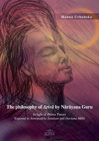 The philosophy of Arivu by Narayana Guru Hanna Urbańska - okladka książki