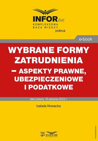 Wybrane formy zatrudnienia - aspekty prawne, ubezpieczeniowe i podatkowe Izabela Nowacka - okladka książki