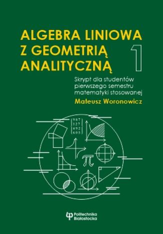 Algebra liniowa z geometrią analityczną 1 Mateusz Woronowicz - okladka książki