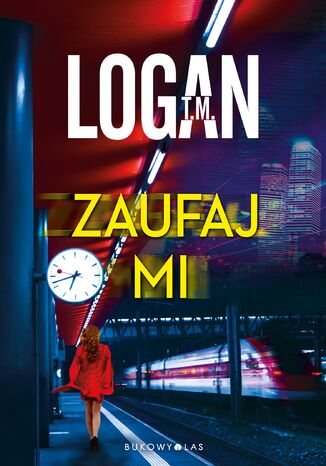 Zaufaj mi T.M. Logan - okladka książki