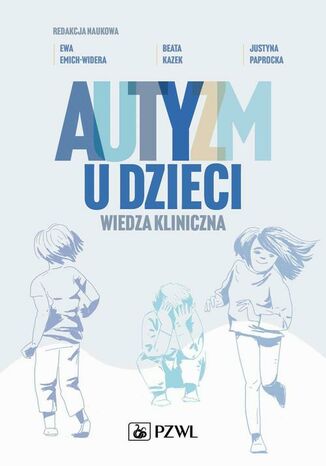 Autyzm u dzieci. Wiedza kliniczna Ewa Emich-Widera, Beata Kazek, Justyna Paprocka - okladka książki