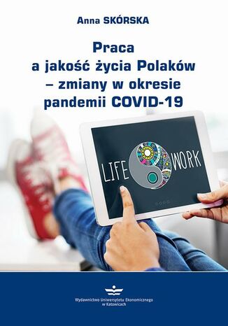 Praca a jakość życia Polaków - zmiany w okresie pandemii COVID-19 Anna Skórska - okladka książki