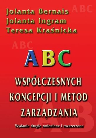 ABC współczesnych koncepcji i metod zarządzania Jolanta Bernais, Jolanta Ingram, Teresa Kraśnicka - okladka książki