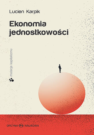Ekonomia jednostkowości. seria- MUTACJE KAPITALIZMU Lucien Karpik - okladka książki