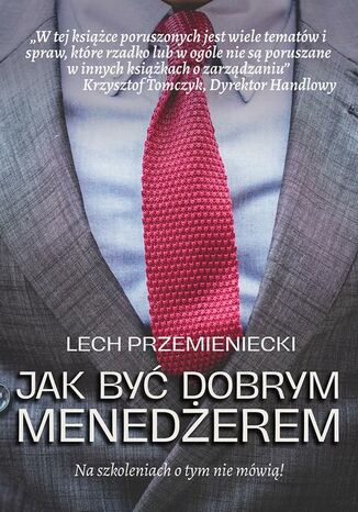 Jak być dobrym menedżerem Lech Przemieniecki - okladka książki