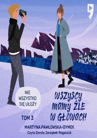 Wszyscy mamy źle w głowach. Tom 3: Nie wszystko się ułoży Martyna Pawłowska-Dymek - audiobook MP3