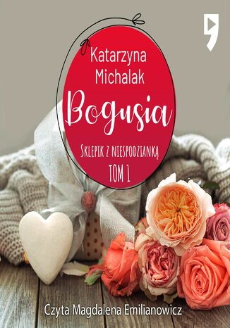 Sklepik z Niespodzianką: Bogusia. Tom 1 Katarzyna Michalak - audiobook MP3