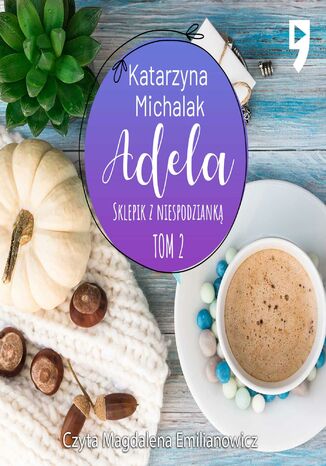 Sklepik z Niespodzianką: Adela. Tom 2 Katarzyna Michalak - audiobook MP3