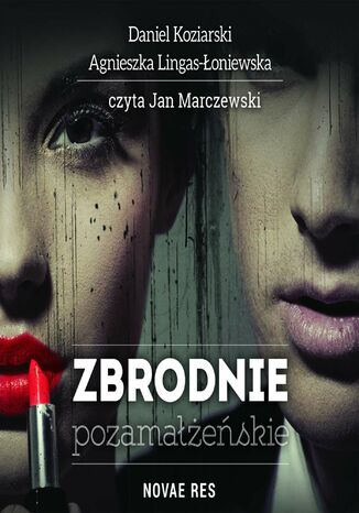 Zbrodnie pozamałżeńskie Daniel Koziarski, Agnieszka Lingas-Łoniewska - audiobook MP3