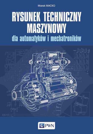 Rysunek techniczny maszynowy dla automatyków i mechatroników Marek Macko - okladka książki