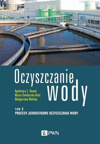 Oczyszczanie wody. Tom 2 Apolinary L. Kowal, Maria Świderska-Bróż, Małgorzata Wolska - okladka książki