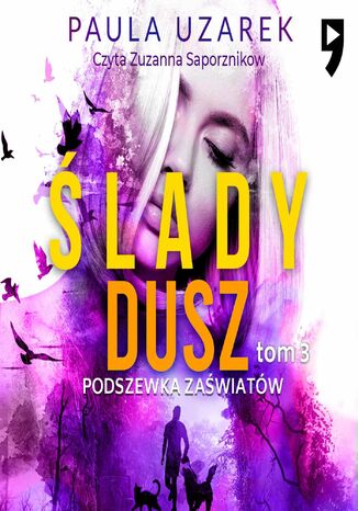 Ślady dusz: Podszewka zaświatów. Tom 3 Paula Uzarek - audiobook MP3