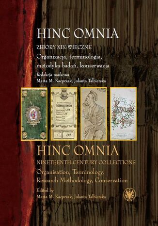 Hinc Omnia. Zbiory XIX-wieczne Marta M. Kacprzak, Jolanta Talbierska - okladka książki