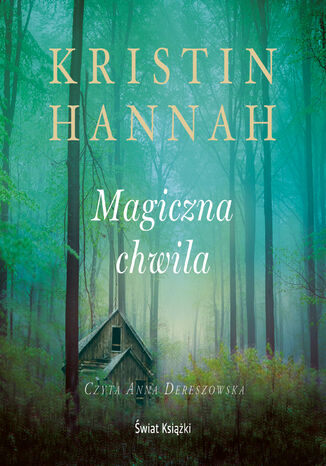 Magiczna chwila Kristin Hannah - okladka książki