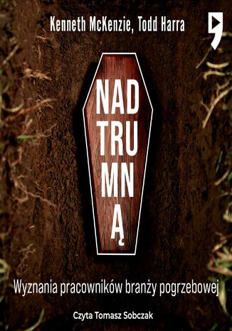 Nad trumną. Wyznania pracowników branży pogrzebowej Kenneth McKenzie, Todd Harra - audiobook MP3
