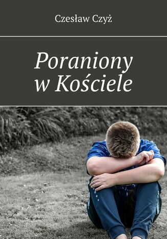Poraniony w Kościele Czesław Czyż - okladka książki