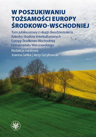 W poszukiwaniu tożsamości Europy Środkowo-Wschodniej Joanna Getka, Jerzy Grzybowski - okladka książki