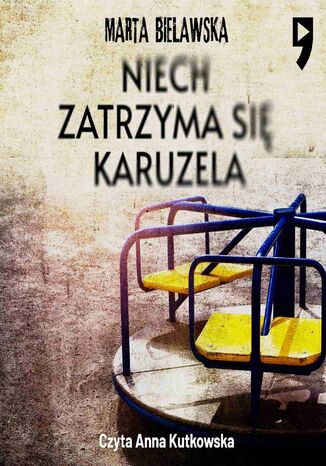 Niech zatrzyma się karuzela Marta Bielawska - audiobook MP3