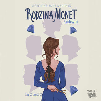 Rodzina Monet. Tom 2. Królewna. Część 2 Weronika Marczak - audiobook MP3