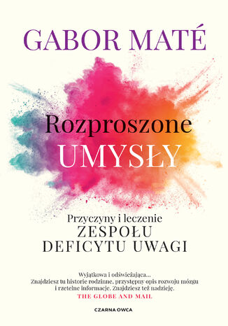 Rozproszone umysły. Przyczyny i leczenie zespołu deficytu uwagi Gabor Maté - okladka książki