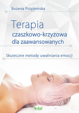 Terapia czaszkowo-krzyżowa dla zaawansowanych Bożena Przyjemska - okladka książki