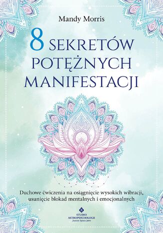 8 sekretów potężnych manifestacji Mandy Morris - okladka książki