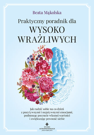 Praktyczny poradnik dla wysoko wrażliwych Beata Mąkolska - okladka książki