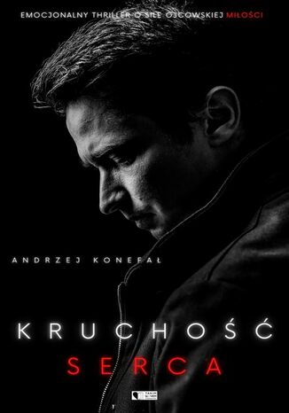 Kruchość serca Andrzej Konefał - okladka książki