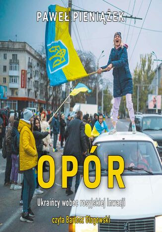 Opór. Ukraińcy wobec rosyjskiej inwazji Paweł Pieniążek - audiobook MP3