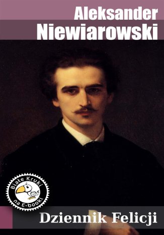 Dziennik Felicji Aleksander Niewiarowski - okladka książki