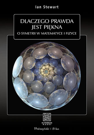 Dlaczego prawda jest piękna. O symetrii w matematyce i fizyce Ian Stewart - okladka książki