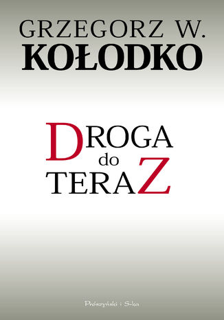 Droga do teraz Grzegorz W. Kołodko - okladka książki