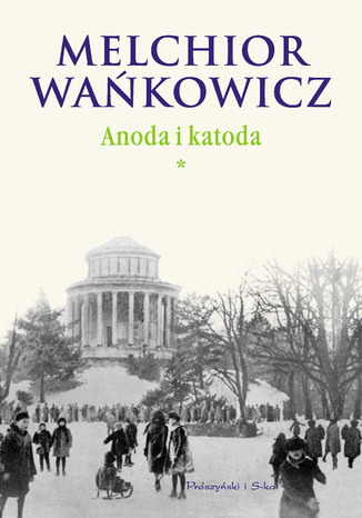 Anoda i Katoda. Tom I Melchior Wańkowicz - okladka książki