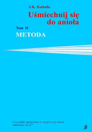Uśmiechnij się do anioła tom 2 Metoda J.K. Kukuła - okladka książki