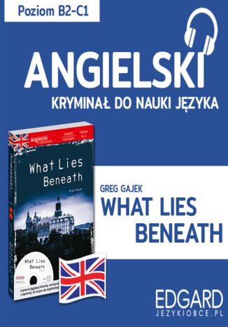 What Lies Beneath / Pod przykrywką. Angielski kryminał językowy Greg Gajek, Alicja Wiśniewska - okladka książki