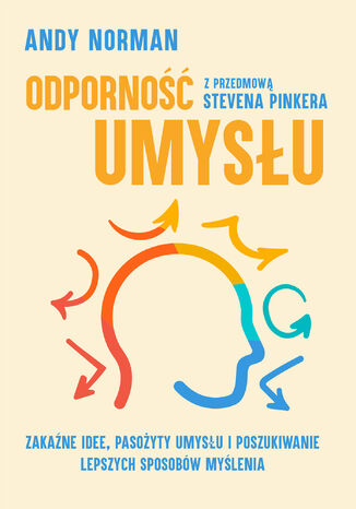 Odporność umysłu. Zakaźne idee, pasożyty umysłu i poszukiwanie lepszych sposobów myślenia Andy Norman - okladka książki