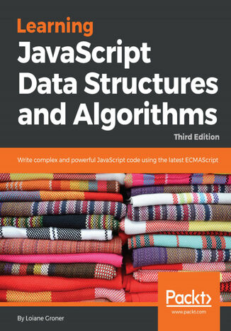 Learning JavaScript Data  Structures and Algorithms. Write complex and powerful JavaScript code using the latest ECMAScript - Third Edition Loiane Avancini - okladka książki