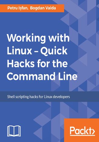 Working with Linux ??? Quick Hacks for the Command Line. Command line power like you've never seen Petru I>>ôfan, Bogdan Vaida - okladka książki