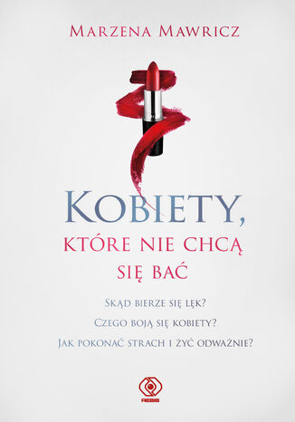 Kobiety, które nie chcą się bać Marzena Mawricz - okladka książki