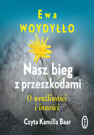 Nasz bieg z przeszkodami. O wrażliwości i inności Ewa Woydyłło - audiobook MP3