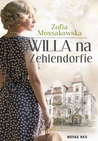 Willa na Zehlendorfie Zofia Mossakowska - okladka książki