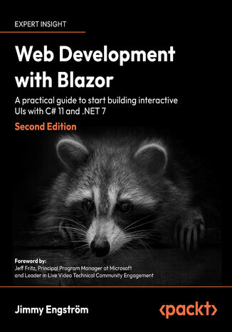 Web Development with Blazor. A practical guide to start building interactive UIs with C# 11 and .NET 7 - Second Edition Jimmy Engström, Jeff  Fritz - okladka książki