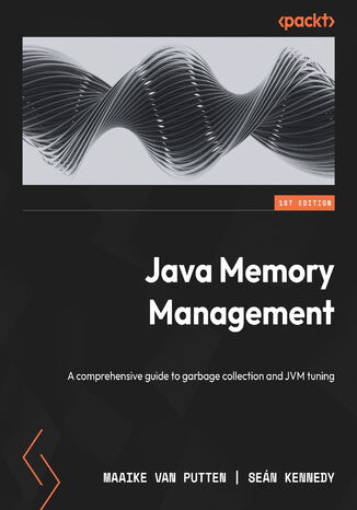 Java Memory Management. A comprehensive guide to garbage collection and JVM tuning Maaike van Putten, Dr. Seán Kennedy - okladka książki