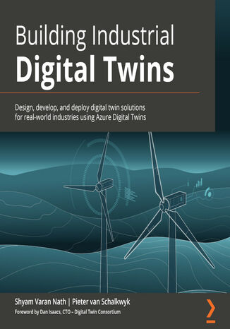Building Industrial Digital Twins Audiobook. Design, develop, and deploy digital twin solutions for real-world industries using Azure Digital Twins Shyam Varan Nath, Pieter van Schalkwyk - audiobook MP3