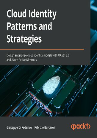 Cloud Identity Patterns and Strategies. Design enterprise cloud identity models with OAuth 2.0 and Azure Active Directory Giuseppe Di Federico, Fabrizio Barcaroli - audiobook MP3