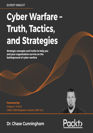 Cyber Warfare - Truth, Tactics, and Strategies Audiobook. Strategic concepts and truths to help you and your organization survive on the battleground of cyber warfare Dr. Chase Cunningham - okladka książki